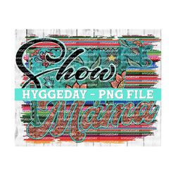 show mama png, digital download, sublimate download, cow, stock animal, farm animal, serape, aztec, western, country, turquoise,