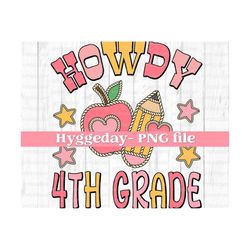 howdy 4th grade png, digital download, sublimate, sublimation, back to school, teacher, cute, country, western, fall, autumn,