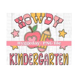 howdy kindergarten png, digital download, sublimate, sublimation, back to school, teacher, cute, country, western, fall, autumn,