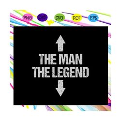 the man the legend svg, the man svg, the legend, sticker cutting file, vector design, mug printing, gift for him svg, gi