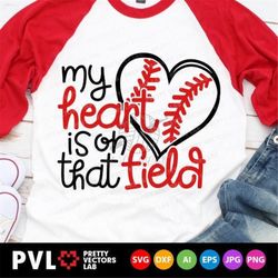 my heart is on that field svg, love baseball svg, baseball mom svg, dxf, eps, png, baseball fan cut files, game day quot