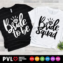 bride to be svg, bride squad svg, bachelorette bundle cut files, bridal party svg dxf eps png, engaged, matching shirts,