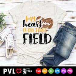 my heart is on that field svg, love football svg, football mom svg dxf eps png, grunge football cut files, woman clipart