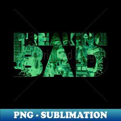 breaking sticker bad art - high-quality png sublimation download - stunning sublimation graphics
