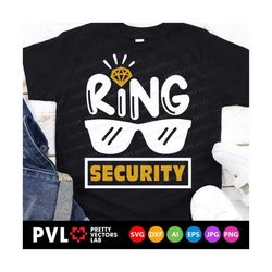 ring security svg, wedding cut files, ring bearer svg dxf eps png, funny quote clipart, kids shirt design, ring dude svg