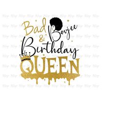 bad and boujee birthday queen svg cutting files for cricut, silhouette - diy birthday t shirt use with glitter vinyl sub