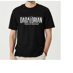 dadalorian shirt, husband tshirt, father's day gift, ls394