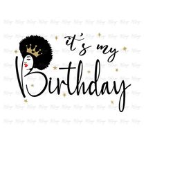 its my birthday svg - birthday t shirt design diy use with glitter vinyl, iron on transfer - afro hair african woman que