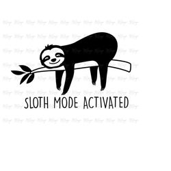 sloth mode activated sloth svg clipart cutting file for cricut, silhouette - great for sleeping clothing - diy print at
