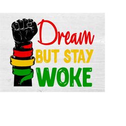 dream but stay woke black history svg design for black history month celebration - instant digital download african amer