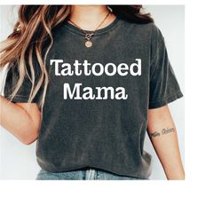 tattoo shirts, tattoo mom shirt, tattoo lover gift, inked momtattooed mama, tattooed mom, moms have tattoos, tattoo shir