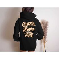 your retro text hoodie, your custom text here on back hoodie, hoodie with retro words on back, personalized hoodies for
