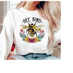 bee kind sweatshirt and hoodie, be kind shirt, kindness shirt for women, inspirational graphic tees, motivational gift f
