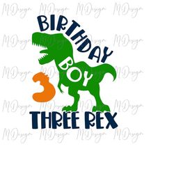 three rex svg birthday boy shirt design cut file for cricut, silhouette, vinyl cutting, iron on- t-rex cute dinosaur svg