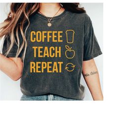 coffee teach repeat t-shirt, teacher shirts, funny teacher shirt, cute shirt for teacher, teacher tee, gift for teacher