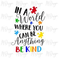 autism awareness svg in a world where you can be anything be kind quote for printing on t shirts - cut file for cricut,