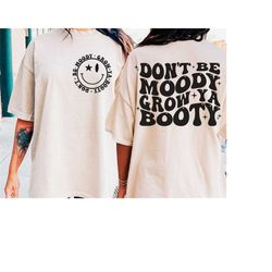 don't be moody grow ya booty svg png, funny workout shirt svg png, mental health svg, motivational svg, fitness svg, gym