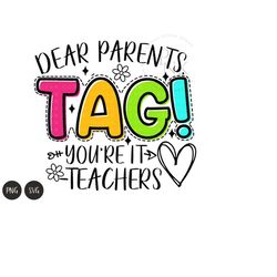 dear parents, tag! you're it shirt svg, funny teacher svg, teacher sarcasm, shirt, digital download