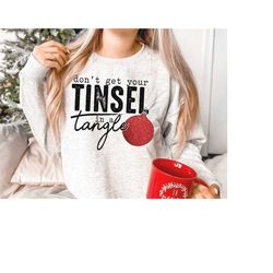 don't get your tinsel in a tangle png - christmas sublimation - png print file for sublimation or print - distressed - f