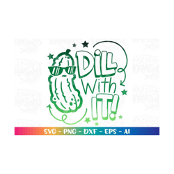 dill with it! svg funny pickle cute kids funny baby quote print iron on cut file silhouette cricut studio download vecto