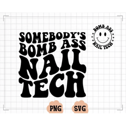 somebody's bomb ass nail tech svg png, somebody's, nail tech, nail artist, wavy, trending, sublimation, cut file, digita