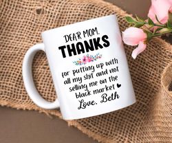 personalized dear mom gift, thanks for putting up mug, custom mom gift