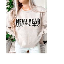 new year same hot mess svg png pdf, funny 2024 saying svg, hello 2024 svg, happy new year svg, new year shirt svg, merry