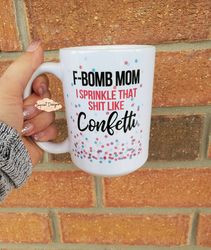 f bomb mom, funny mom mugs, mom, dishwasher safe, mugs, mothers day