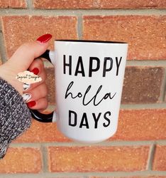 happy hola days, christmas mug, ceramic coffee mug tea mug, coffee mug, dis