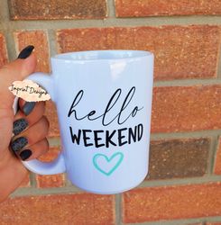hello weekend, finally the weekend, work week, no more work, tea mug, coffe