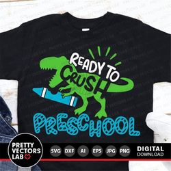 ready to crush preschool svg, funny t-rex dinosaur svg, back to school svg dxf eps png, kids 1st day of school cut files