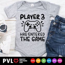 player 3 has entered the game svg, new baby svg, newborn cut files, gamer, video game svg, funny quote svg, dxf, eps, pn