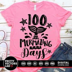 100 mermazing days svg, 100 days of school svg, girls 100th day cut files, mermaid quote, 100 days shirt svg dxf eps png