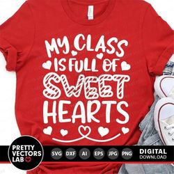 my class is full of sweethearts svg, valentine's day svg dxf eps png, teacher valentine cut files, school sayings clipar