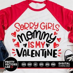 sorry girls mommy is my valentine svg, valentine's day svg, funny quote cut files, baby valentine svg dxf eps png, boys,