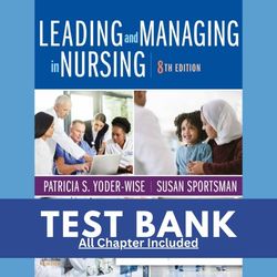 test bank for leading and managing in nursing 8th edition by patricia s yoderwise susan sportsman chapter 1-25