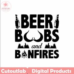 beer boobs and bonfires svg, beer bottles svg, tits svg, boobs woman body svg, bonfires, cool quotes, positive mood