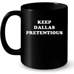 keep dallas pretentious &8211 full-wrap coffee black mug