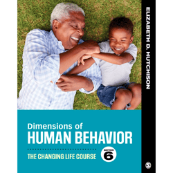 dimensions of human behavior: the changing life course 6th edition by elizabeth d. hutchison (author)