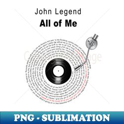 all of me lyrics illustrations - signature sublimation png file - fashionable and fearless