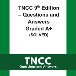 tncc 9th edition questions and answers graded a plus (solved 2023/2024)