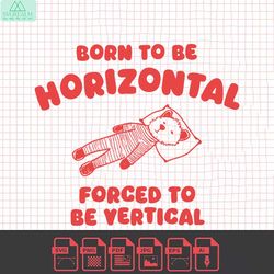 born to be horizontal forced to be vertical svg