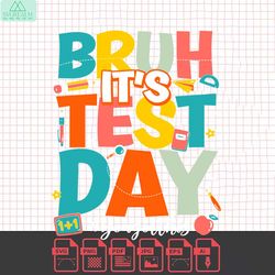 customized bruh its test day teacher svg