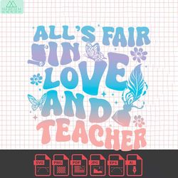 alls fair in love and teacher svg