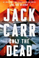 only the dead a thriller by jack carr