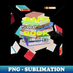 anti social book club - png sublimation digital download - transform your sublimation creations