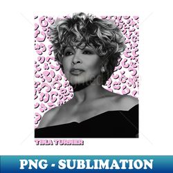 tina turner - singer - sublimation-ready png file - instantly transform your sublimation projects