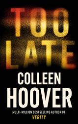too late definitive edition by  colleen hoover