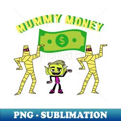 mummy money - professional sublimation digital download - transform your sublimation creations