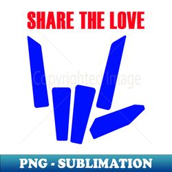 share the love 01 - special edition sublimation png file - stunning sublimation graphics